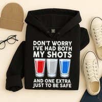 Funny Don't Worry I've Had Both My Shots Hoodie