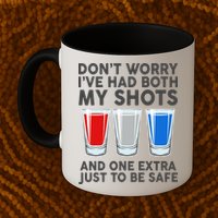 Funny Don't Worry I've Had Both My Shots Mug