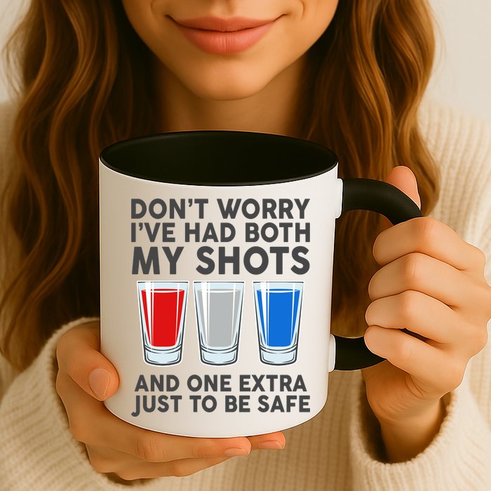 Funny Don't Worry I've Had Both My Shots Mug