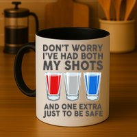 Funny Don't Worry I've Had Both My Shots Mug