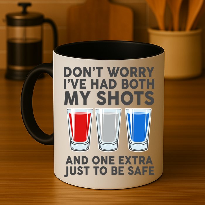 Funny Don't Worry I've Had Both My Shots Mug