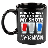 Funny Don't Worry I've Had Both My Shots 11oz C Handle Ceramic Mug