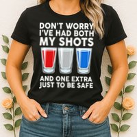 Funny Don't Worry I've Had Both My Shots Womens T-Shirt