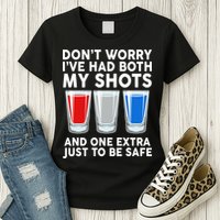 Funny Don't Worry I've Had Both My Shots Womens T-Shirt