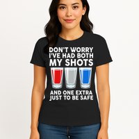 Funny Don't Worry I've Had Both My Shots Womens T-Shirt