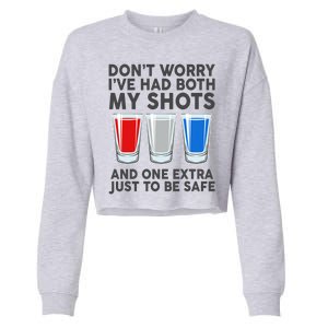 Funny Don't Worry I've Had Both My Shots Cropped Pullover Crew