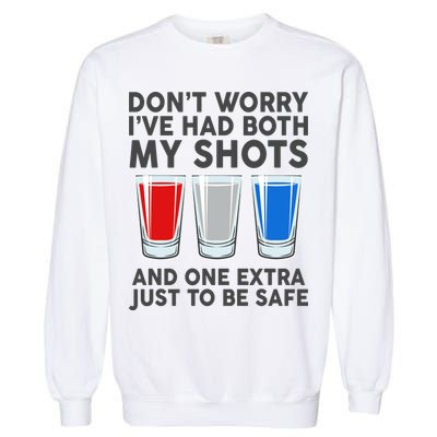 Funny Don't Worry I've Had Both My Shots Garment-Dyed Sweatshirt