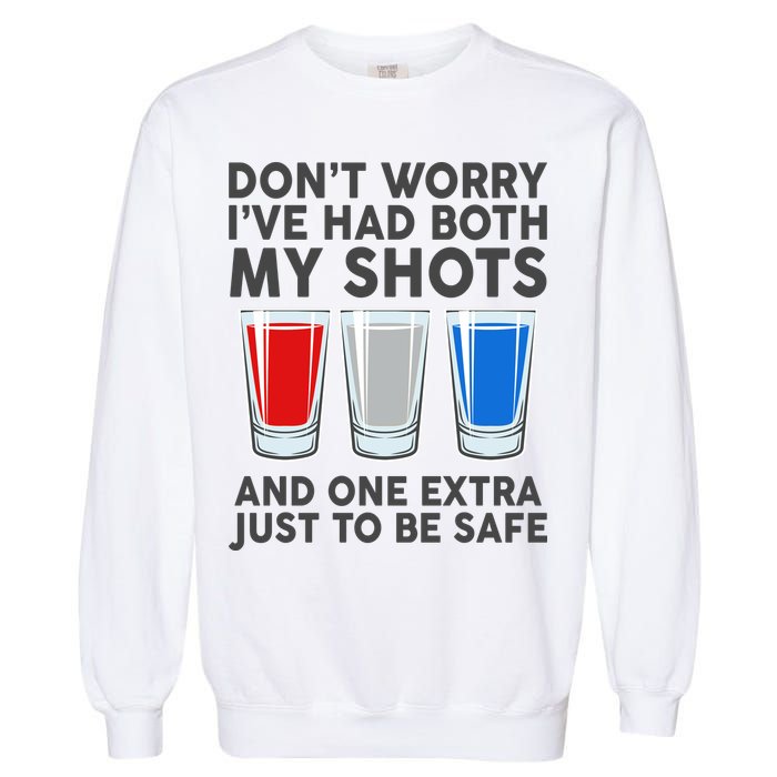 Funny Don't Worry I've Had Both My Shots Garment-Dyed Sweatshirt