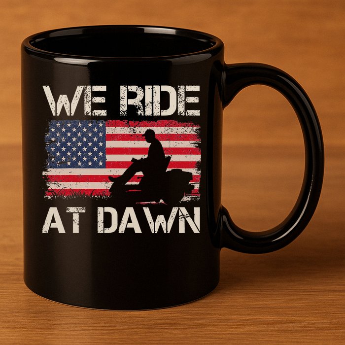 Father's Day We Ride At Dawn Lawnmower USA Flag Mowing 11oz C Handle Ceramic Mug