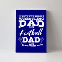 Football Dad Wrestling Sport Wrestler Player FatherS Day Gift Canvas