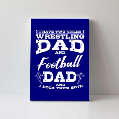 Football Dad Wrestling Sport Wrestler Player FatherS Day Gift Canvas