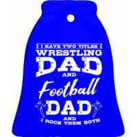 Football Dad Wrestling Sport Wrestler Player FatherS Day Gift Ceramic Bell Ornament