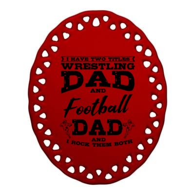 Football Dad Wrestling Sport Wrestler Player FatherS Day Gift Ceramic Oval Ornament