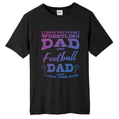 Football Dad Wrestling Sport Wrestler Player FatherS Day Gift Tall Fusion ChromaSoft Performance T-Shirt