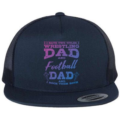 Football Dad Wrestling Sport Wrestler Player FatherS Day Gift Flat Bill Trucker Hat