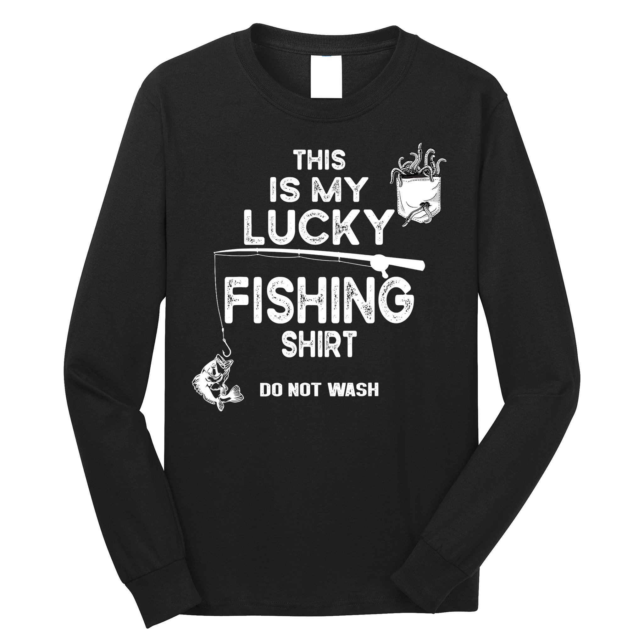 Fishing Don't Wash Funny Fishing Long Sleeve Shirt