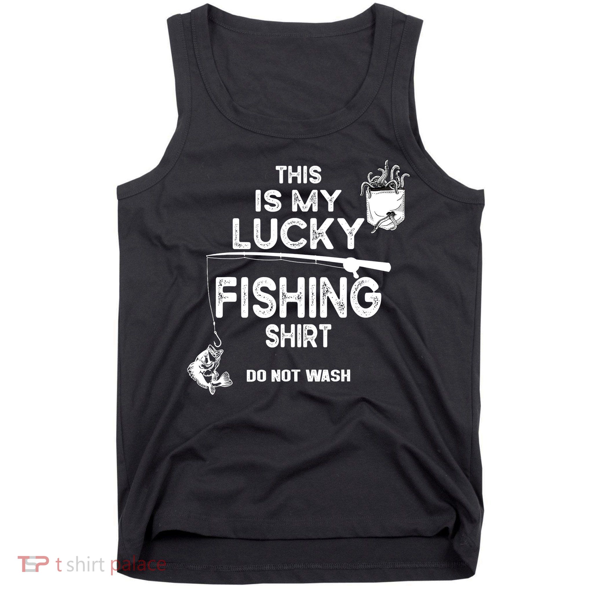 Fishing Don't Wash Funny Fishing Tank Top