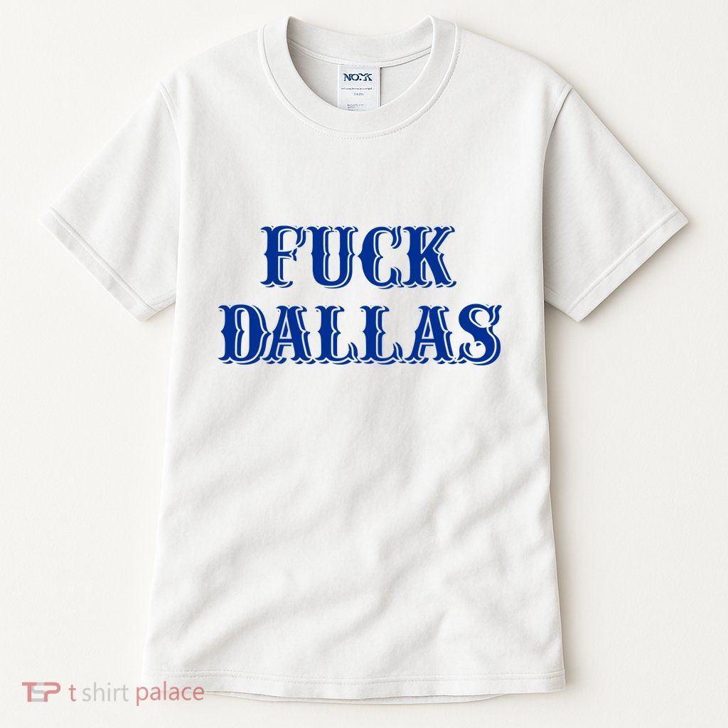 Fuck Dallas Western Style Tall T-Shirt