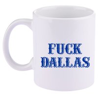 Fuck Dallas Western Style 11oz C Handle Ceramic Mug