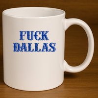 Fuck Dallas Western Style 11oz C Handle Ceramic Mug