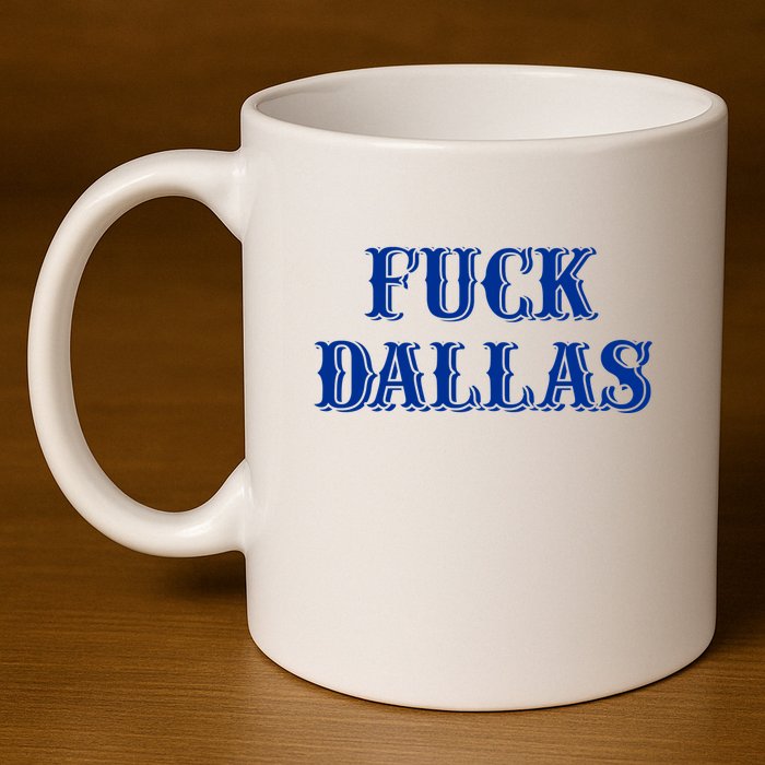 Fuck Dallas Western Style 11oz C Handle Ceramic Mug