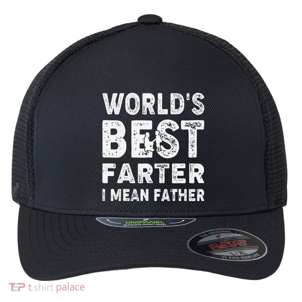 Fathers Day Worlds Best Farter I Mean Father Flexfit Unipanel Trucker Cap