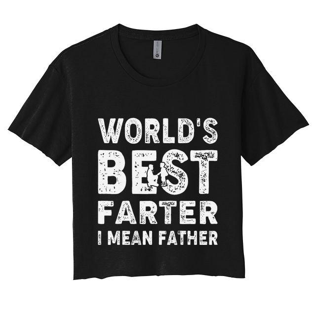 Fathers Day Worlds Best Farter I Mean Father Crop Top