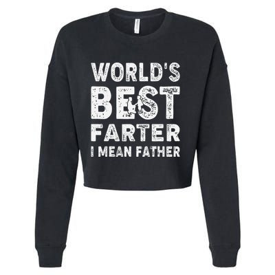 Fathers Day Worlds Best Farter I Mean Father Cropped Pullover Crew