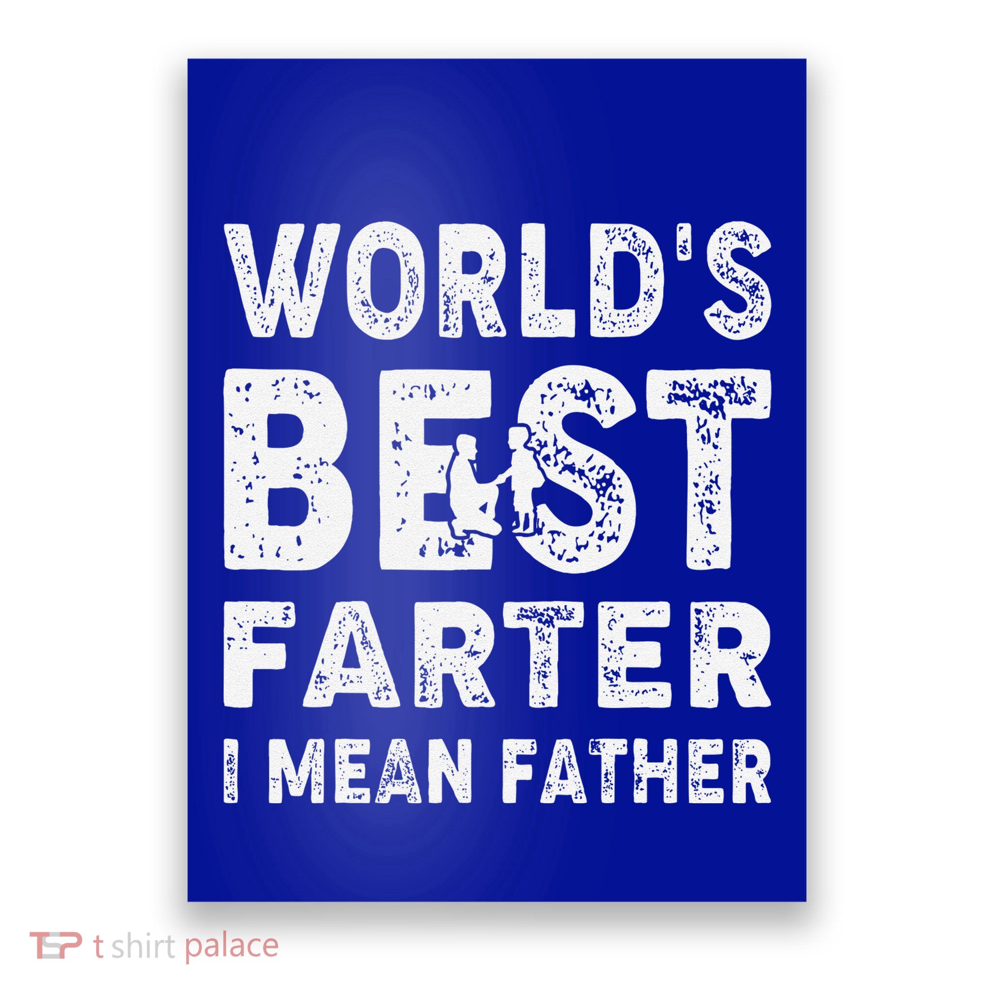Fathers Day Worlds Best Farter I Mean Father Poster