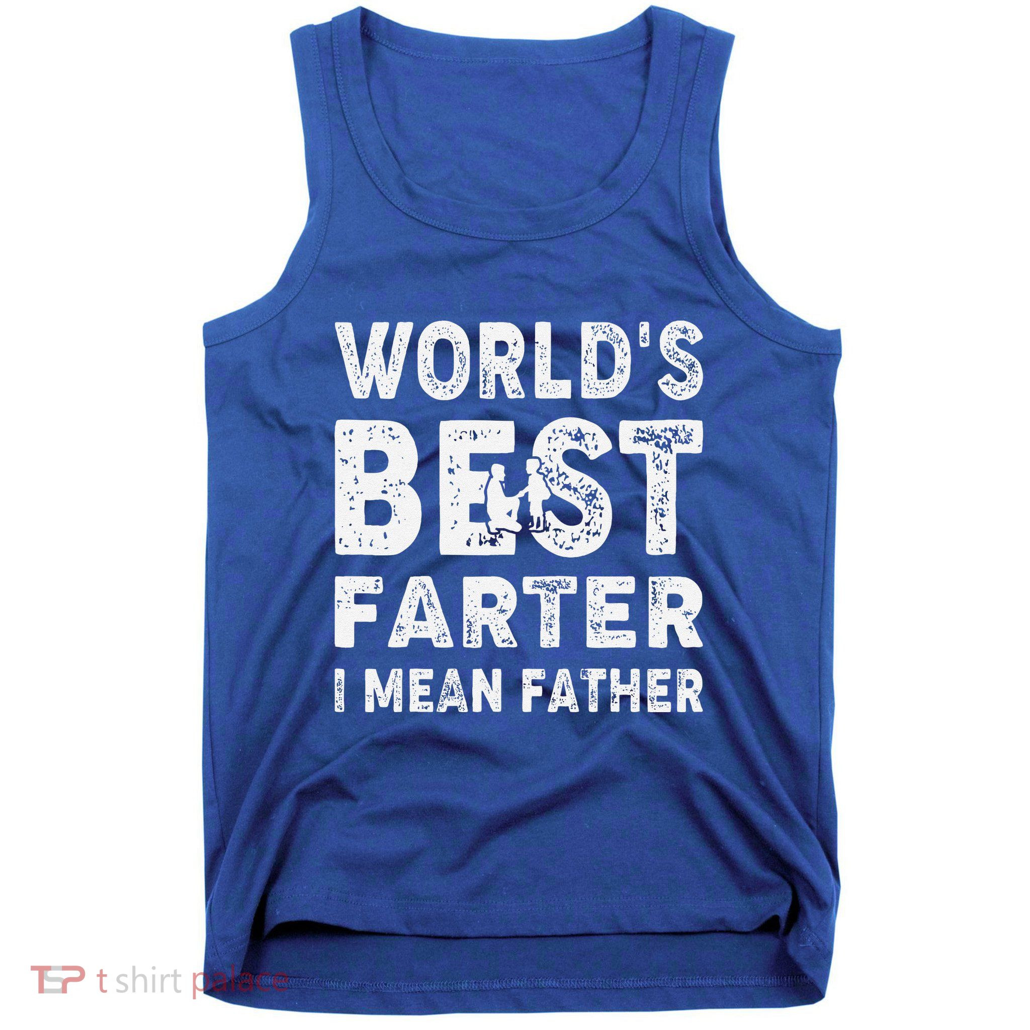 Fathers Day Worlds Best Farter I Mean Father Tank Top