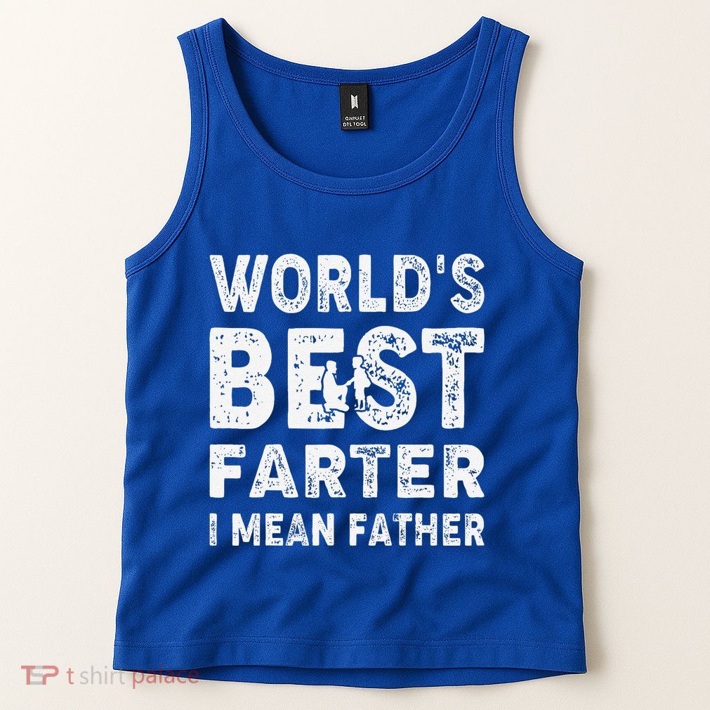 Fathers Day Worlds Best Farter I Mean Father Tank Top