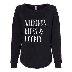 Father's Day Weekends, Beers And Hockey Gift Womens California Wash Sweatshirt