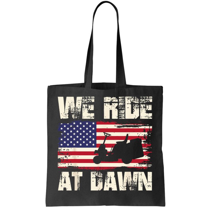 Father's Day We Ride At Dawn Lawnmower USA Flag Mowing Tote Bag