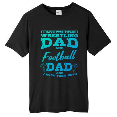 Football Dad Wrestling Sport Wrestler Player FatherS Day Gift Tall Fusion ChromaSoft Performance T-Shirt