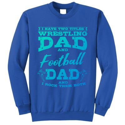 Football Dad Wrestling Sport Wrestler Player FatherS Day Gift Sweatshirt