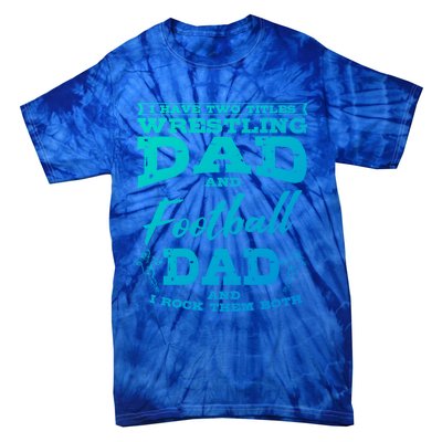 Football Dad Wrestling Sport Wrestler Player FatherS Day Gift Tie-Dye T-Shirt