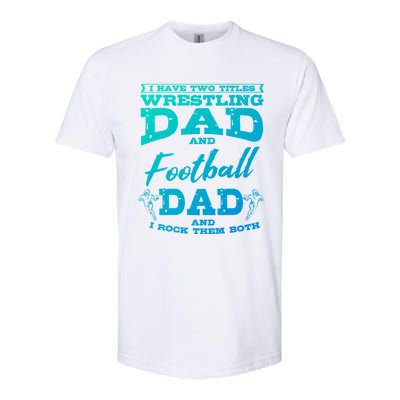 Football Dad Wrestling Sport Wrestler Player FatherS Day Gift Softstyle CVC T-Shirt