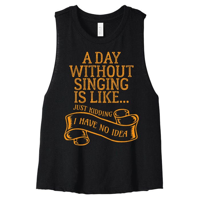 Funny Day Without Singing Singer Choir Music Vocals Women's Racerback Cropped Tank