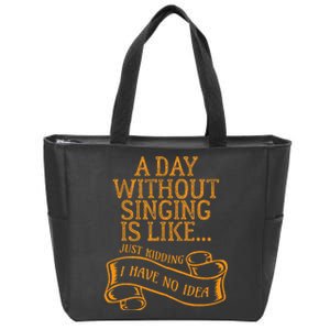 Funny Day Without Singing Singer Choir Music Vocals Zip Tote Bag