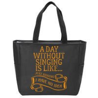 Funny Day Without Singing Singer Choir Music Vocals Zip Tote Bag