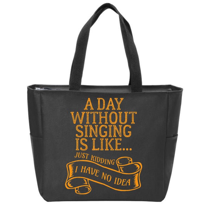 Funny Day Without Singing Singer Choir Music Vocals Zip Tote Bag