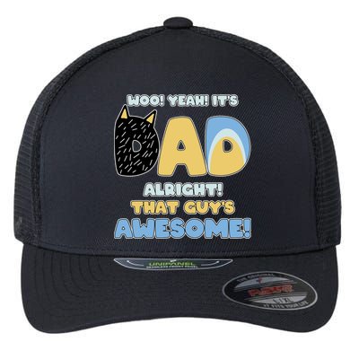 Fathers Day Woo Yeah Its Dad Alright That Guys Awesome Flexfit Unipanel Trucker Cap