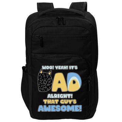 Fathers Day Woo Yeah Its Dad Alright That Guys Awesome Impact Tech Backpack