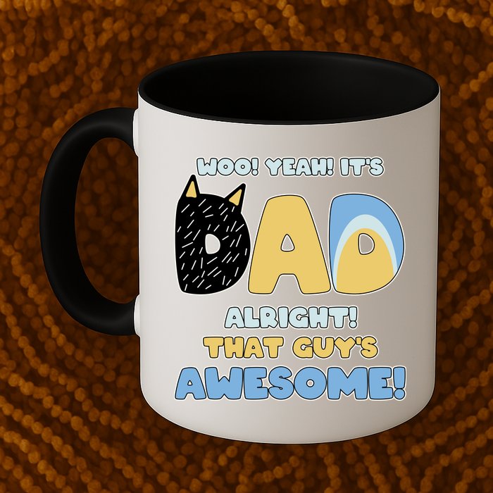 Fathers Day Woo Yeah Its Dad Alright That Guys Awesome Mug