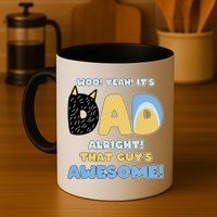 Fathers Day Woo Yeah Its Dad Alright That Guys Awesome Mug