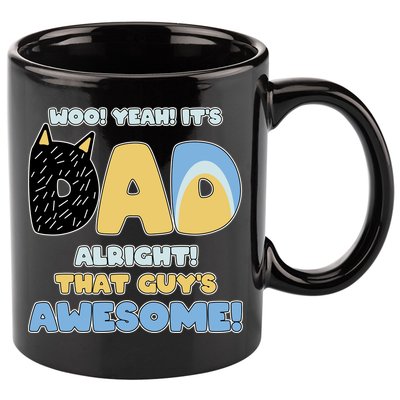 Fathers Day Woo Yeah Its Dad Alright That Guys Awesome 11oz C Handle Ceramic Mug
