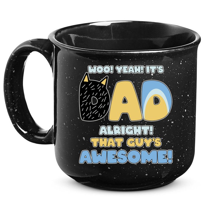 Fathers Day Woo Yeah Its Dad Alright That Guys Awesome 15oz Campfire Ceramic Mug