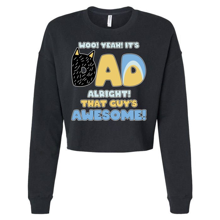 Fathers Day Woo Yeah Its Dad Alright That Guys Awesome Cropped Pullover Crew