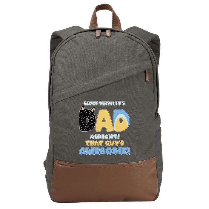 Fathers Day Woo Yeah Its Dad Alright That Guys Awesome Cotton Canvas Backpack