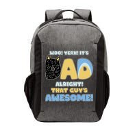 Fathers Day Woo Yeah Its Dad Alright That Guys Awesome Vector Backpack